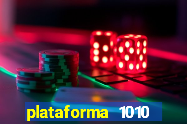 plataforma 1010 jogo do tigre